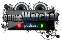 GameWatcher podcast